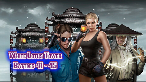 MK Mobile. White Lotus Tower Battles 41 - 45