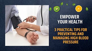 Empower Your Health: 3 Practical Tips for Preventing and Managing High Blood Pressure