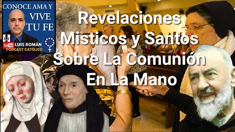 😲 Revelaciones De Santos y Misticos Sobre la COMUNIÓN En La MANO / SACRILEGIO / Luis Roman