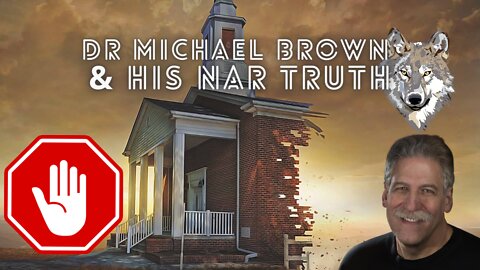 Dr Michael Brown & His NAR Truth (A Biblical Warning)