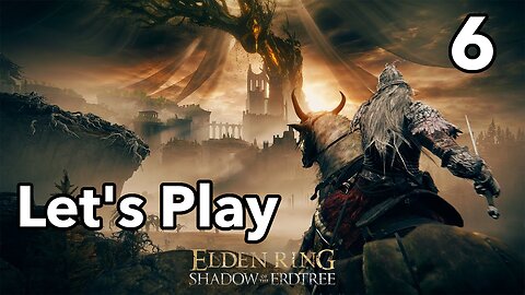 Let's Play | Elden Ring - Shadow of the Erdtree - Part 6