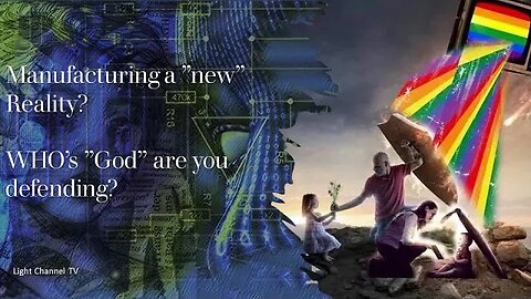 Manufacturing a ”new” Reality?WHO’s ”God” are you defending?