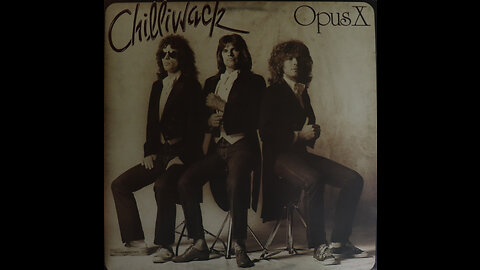 Chilliwack - Opus X (1982) [Complete LP]