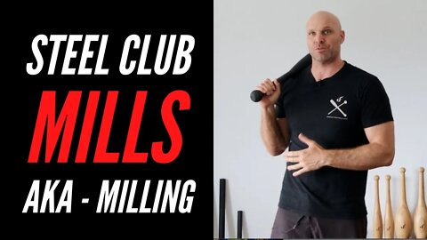 How To Perform Steel Club Mills - AKA Clubbell Milling