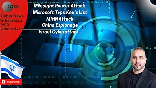 🚨 Cyber News: Milesight Router Attack, Microsoft Tops Kev’s List, MitM Attack, China Espionage