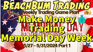 Make Money Trading Memorial Day Week