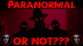 PARANORMAL OR NOT? 👻 Shadow People ( Demons or Aliens? ) ᴸᴺᴬᵗᵛ