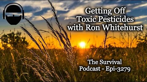 Getting Off Toxic Pesticides with Ron Whitehurst - Epi-3279