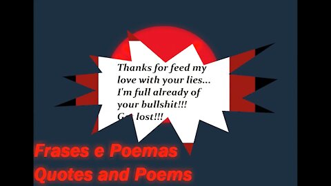 Thanks for feed my love with your lies! [Quotes and Poems]