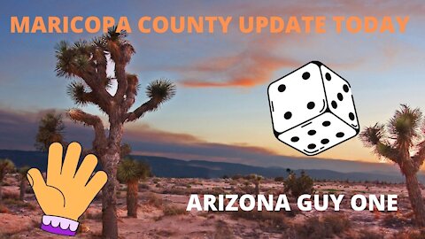 MARICOPA COUNTY ARIZONA UPDATE 05/07/2021