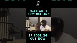 Marriage Is Duty, Not Love