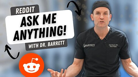 Answering Questions From Reddit! | Barrett Plastic Surgery