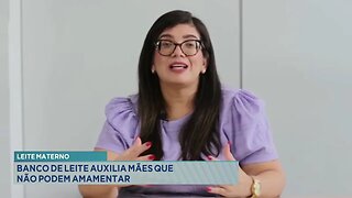 Leite Materno: Banco de Leite Auxilia Mães que não podem Amamentar.