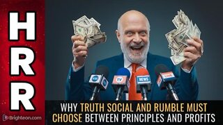 Why Truth Social & Rumble must choose between PRINCIPLES & PROFITS