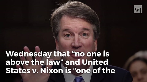 Kavanaugh: ‘No One Is Above the Law,’ US v. Nixon Was Great Moment in Judicial History
