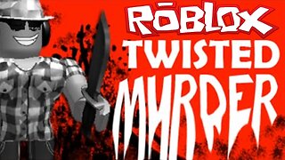 ROBLOX: TWISTED MURDERER! w/ JustTheTips (ROBLOX Videos)