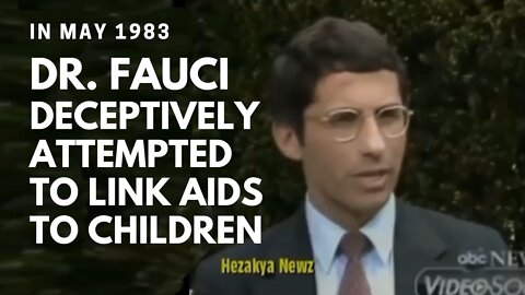 In May 1983, Dr. Fauci deceptively attempted to link AIDS to children and failed.