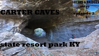 Arches & Bridges Ep3: Carter Caves KY