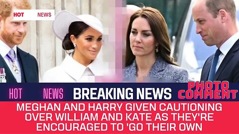 Meghan and Harry given cautioning over William and Kate as they're encouraged to 'go their own