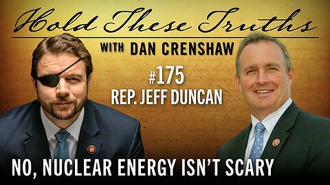 No, Nuclear Energy Isn’t Scary | Rep. Jeff Duncan