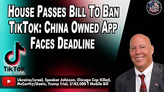House Passes Bill To Ban Tik Tok: China Owned App Faces Deadline | Eric Deters Show