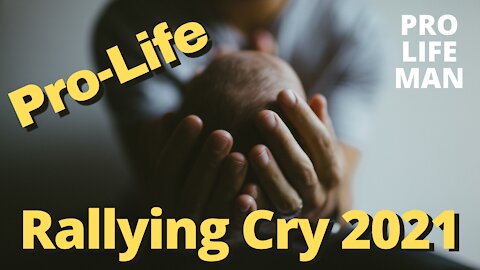 Pro-Life Rallying Cry 2021