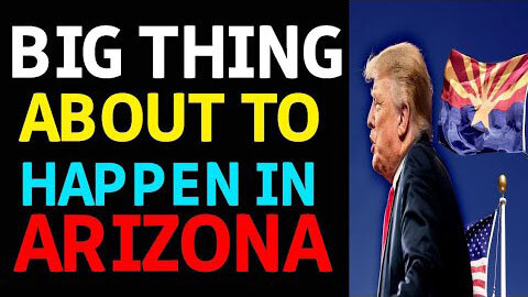 BIG THINGS ARE ABOUT TO HAPPENED AT ARIZONA - TRUMP NEWS