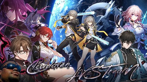 [ LIVE STREAM-]~CLOUDAVEN- HONKAI STAR RAIL[CONTINUING]~ 4/29/23