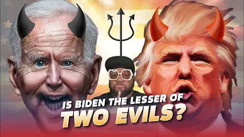 Biden Was The "Lesser" Of Two Evils?