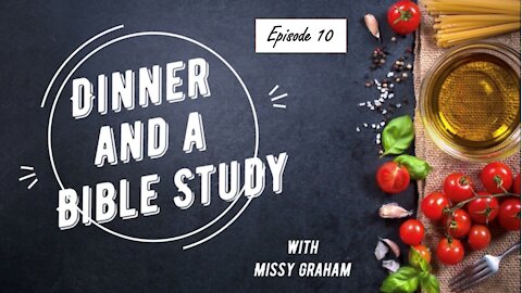 Dinner and a Bible Study, Episode 10, Rev. 1:16-18