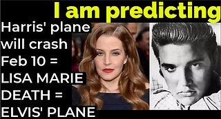 I am predicting: Harris' plane will crash Feb 10 = LISA MARIE DEATH / ELVIS' PLANE PROPHECY