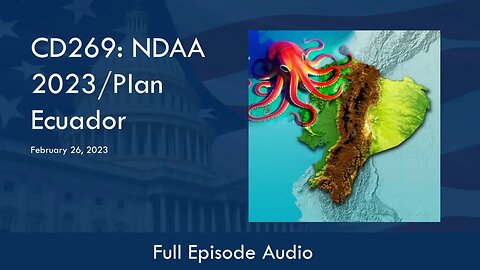 CD269: NDAA 2023/Plan Ecuador Full Podcast Episode