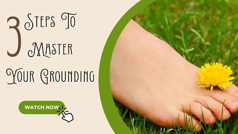 3 Steps to Master Your Grounding
