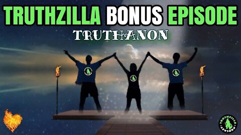 Truthzilla Bonus #35 - TruthAnon