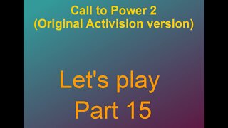 Lets play Call to power 2 Part 15-3