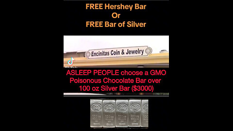 ASLEEP PEOPLE choose a GMO Poisonous Chocolate Bar over 100 oz Silver Bar ($3000)