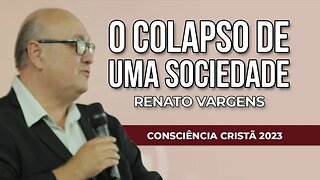 O COLAPSO DE UMA SOCIEDADE | Renato Vargens