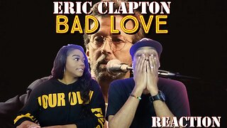 First Time Hearing Eric Clapton - “Bad Love” Reaction | Asia and BJ