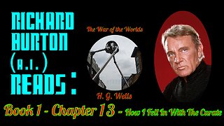 Ep. 13 - Richard Burton (A.I.) Reads : "The War of the Worlds" by H. G. Wells