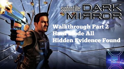 Syphon Filter Dark Mirror [PS4] Walkthrough Part 2 Hard Mode All Hidden Evidence Found