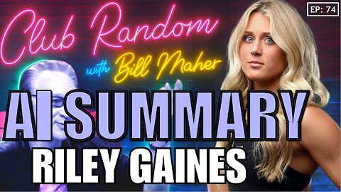 Riley Gaines | Club Random with Bill Maher | AI Summary | The Pod Slice