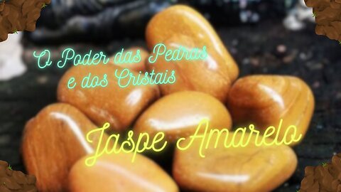 Jaspe Amarelo, o Poder das Pedras e dos Cristais