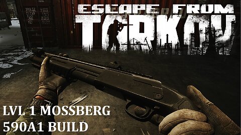 Escape From Tarkov Lvl 1 Mossberg 590A1 Build (.14 Patch)