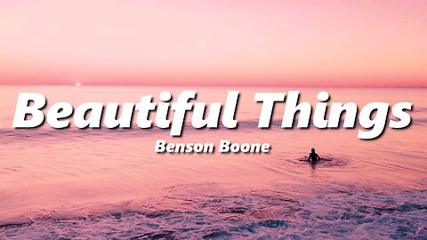 Beautiful Things by Benson Boone