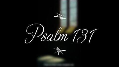 Psalm 131 | KJV | Click Links In Video Details To Proceed to The Next Chapter/Book