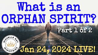 What is the Orphan Spirit? LIVE!