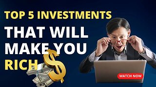 Investing Made Easy: Top 5 Investments That Will Make You Rich