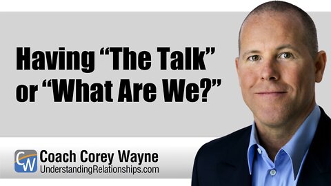 Having “The Talk” or “What Are We?”