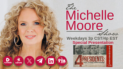 (Thurs, July 4 @ 3p CDT/4p EDT) '4 Presidents' The Michelle Moore Show Special Presentation (July 4, 2024)