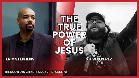 Discovering the Power of Prayer As a Non-Believer w Steven Perez | The Rooted in Christ Podcast 101